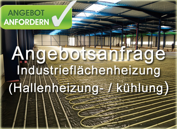 Angebotsanfrage - Industrieflaechenheizung, Hallenheizung, Hallenkuehlung